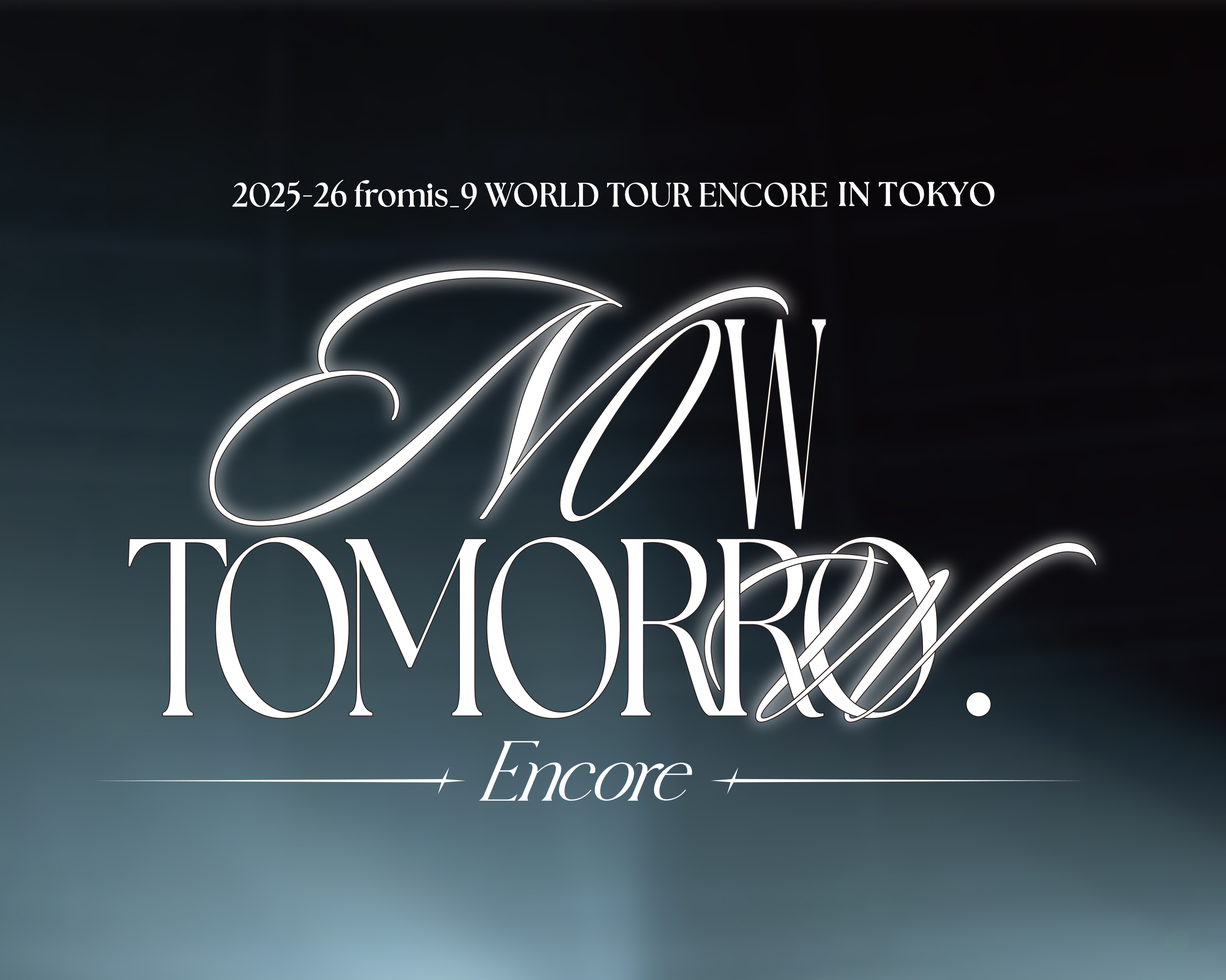 fromis_9-2025-26 fromis_9 WORLD TOUR ENCORE [NOW TOMORROW.] IN TOKYO
