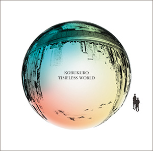 コブクロ New Album Timeless World 16年6月15日 水 Release